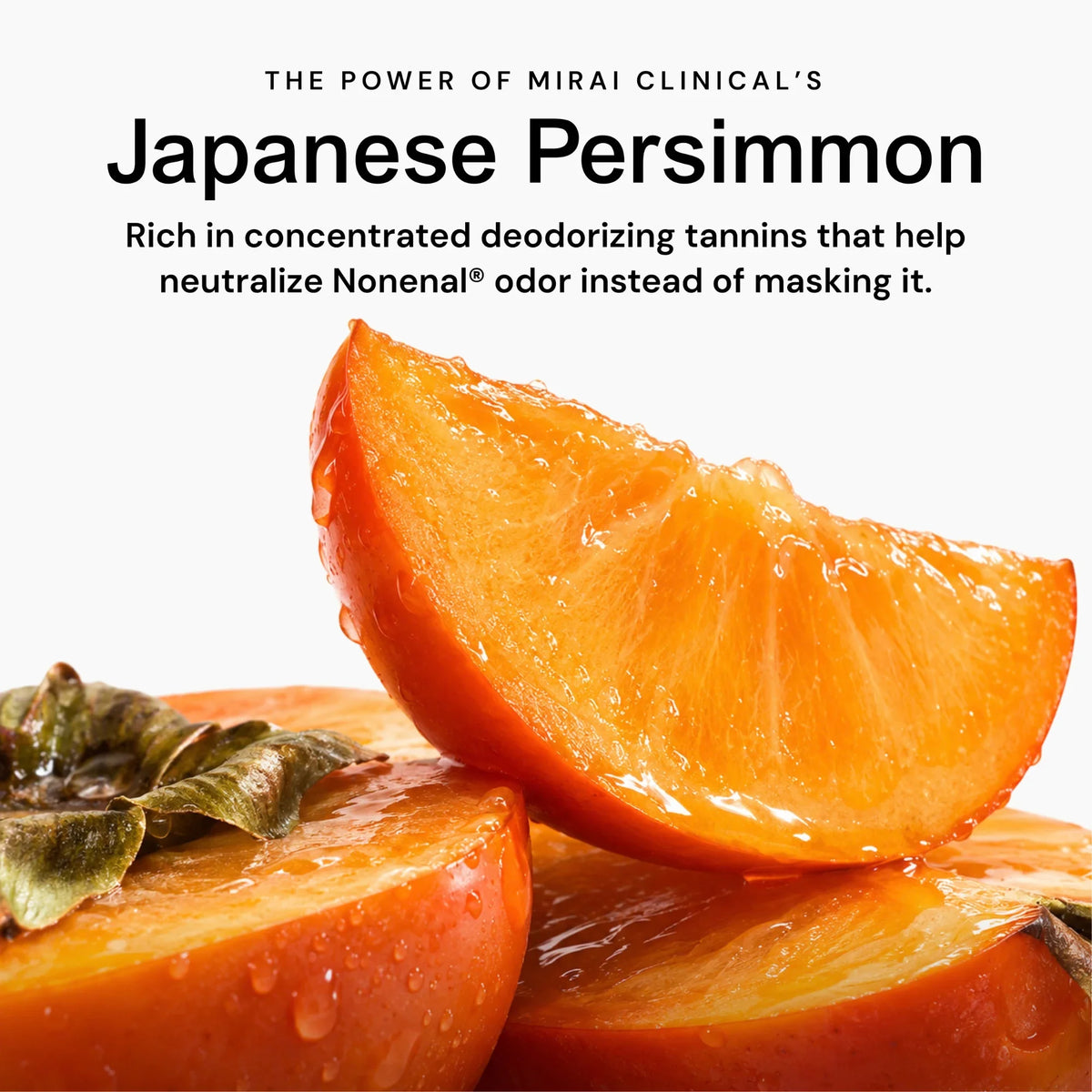 Unscented - Promotional graphic for Mirai Clinical's Japanese Persimmon scent, featuring a glossy close-up of sliced persimmon with water droplets on a white background, with text explaining its odor-neutralizing properties.